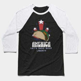 America Let's taco bout liberty Baseball T-Shirt